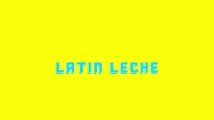 Latin Leche: A Frenzy of Fun
